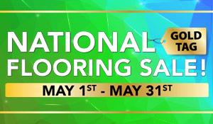 National Gold Tag Flooring Sale! May 1st-31st | Carpet • Hardwood • Laminate • Luxury Vinyl • Tile | Our Biggest Sale of the Year!